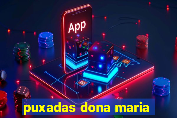 puxadas dona maria